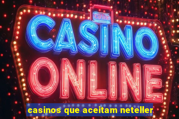 casinos que aceitam neteller